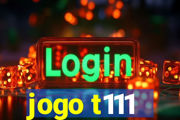 jogo t111